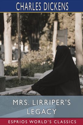 Mrs. Lirriper's Legacy (Esprios Classics) Mrs. Lirriper's Legacy (Esprios Classics)