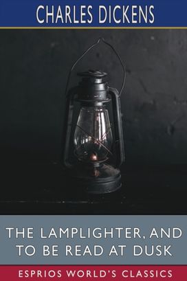 Lamplighter, and to be Read at Dusk (Esprios Classics) Lamplighter, and to be Read at Dusk (Esprios Classics)