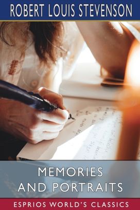 Memories and Portraits (Esprios Classics) Memories and Portraits (Esprios Classics)