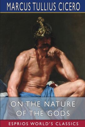 On the Nature of the Gods (Esprios Classics) On the Nature of the Gods (Esprios Classics)
