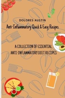 Anti-Inflammatory Quick and Easy Recipes Anti-Inflammatory Quick and Easy Recipes