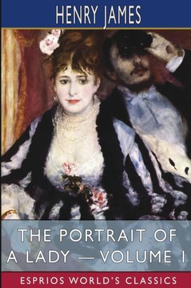 Portrait of a Lady - Volume 1 (Esprios Classics)