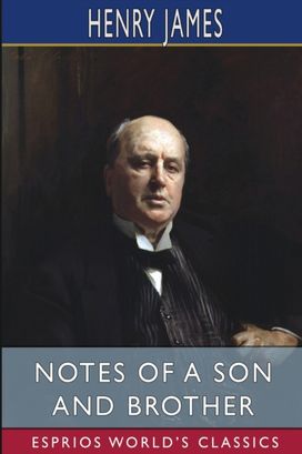 Notes of a Son and Brother (Esprios Classics) Notes of a Son and Brother (Esprios Classics)