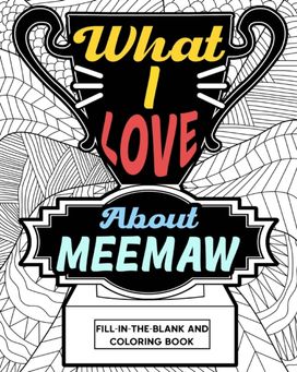 What I Love About Meemaw Coloring Book What I Love About Meemaw Coloring Book