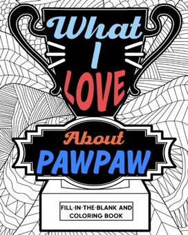 What I Love About Pawpaw Fill-in-the-Blank and Coloring Book