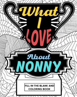 What I Love About Nonny Coloring Book What I Love About Nonny Coloring Book