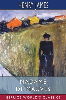 Madame De Mauves (Esprios Classics) Madame De Mauves (Esprios Classics)