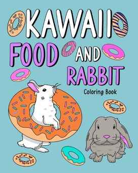 Kawaii Food and Rabbit Coloring Book Kawaii Food and Rabbit Coloring Book