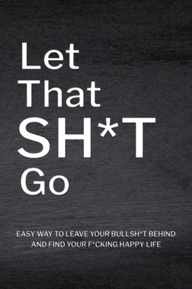 Let that Sh*t Go