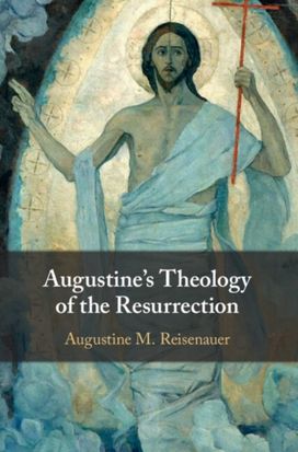 Augustine's Theology of the Resurrection Augustine's Theology of the Resurrection