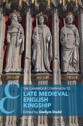 Cambridge Companion to Late Medieval English Kingship Cambridge Companion to Late Medieval English Kingship