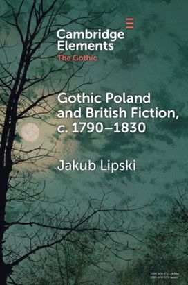 Gothic Poland and British Fiction, c. 1790–1830 Gothic Poland and British Fiction, c. 1790–1830