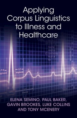 Applying Corpus Linguistics to Illness and Healthcare Applying Corpus Linguistics to Illness and Healthcare
