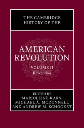 Cambridge History of the American Revolution: Volume 2, Revolution Cambridge History of the American Revolution: Volume 2, Revolution