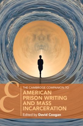 Cambridge Companion to American Prison Writing and Mass Incarceration Cambridge Companion to American Prison Writing and Mass Incarceration