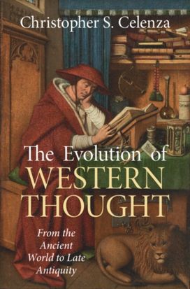 Evolution of Western Thought: Volume 1, From the Ancient World to Late Antiquity Evolution of Western Thought: Volume 1, From the Ancient World to Late Antiquity