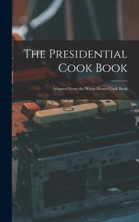 Presidential Cook Book Presidential Cook Book