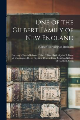 One of the Gilbert Family of New England One of the Gilbert Family of New England