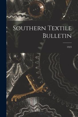 Southern Textile Bulletin; 1923 Southern Textile Bulletin; 1923