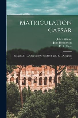 Matriculation Caesar [Microform]