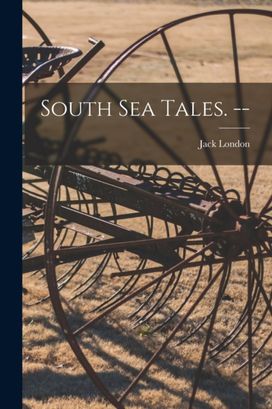 South Sea Tales. -- South Sea Tales. --