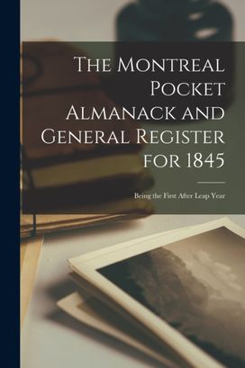 Montreal Pocket Almanack and General Register for 1845 [Microform]