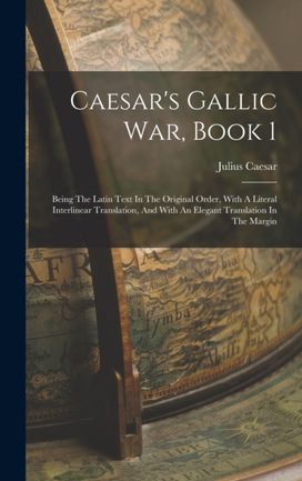 Caesar's Gallic War, Book 1 Caesar's Gallic War, Book 1