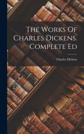 Works of Charles Dickens Works of Charles Dickens