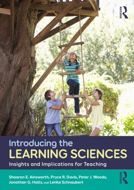Introducing the Learning Sciences Introducing the Learning Sciences