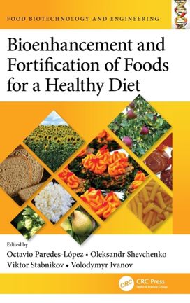 Bioenhancement and Fortification of Foods for a Healthy Diet Bioenhancement and Fortification of Foods for a Healthy Diet