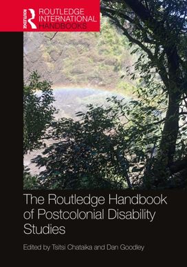 Routledge Handbook of Postcolonial Disability Studies Routledge Handbook of Postcolonial Disability Studies