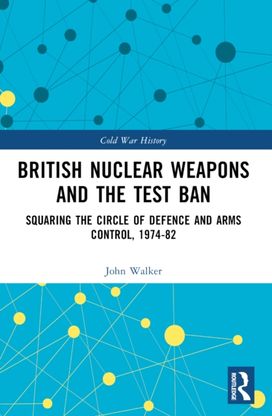 British Nuclear Weapons and the Test Ban British Nuclear Weapons and the Test Ban