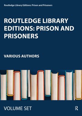 Routledge Library Editions: Prison and Prisoners