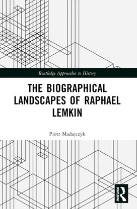 Biographical Landscapes of Raphael Lemkin Biographical Landscapes of Raphael Lemkin