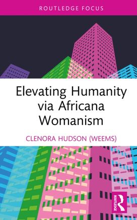 Elevating Humanity via Africana Womanism Elevating Humanity via Africana Womanism