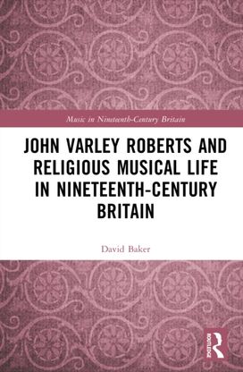 John Varley Roberts and Religious Musical Life in Nineteenth-Century Britain John Varley Roberts and Religious Musical Life in Nineteenth-Century Britain