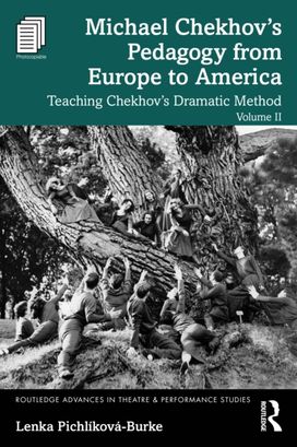 Michael Chekhov’s Pedagogy from Europe to America, Volume II Michael Chekhov’s Pedagogy from Europe to America, Volume II