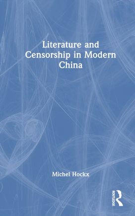 Literature and Censorship in Modern China Literature and Censorship in Modern China