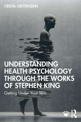 Understanding Health Psychology Through the Works of Stephen King Understanding Health Psychology Through the Works of Stephen King