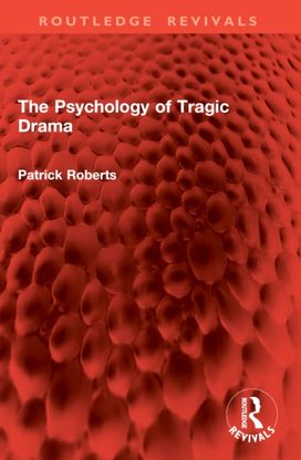 Psychology of Tragic Drama Psychology of Tragic Drama