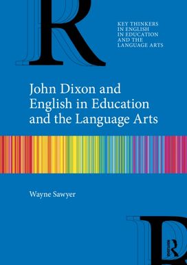 John Dixon and English in Education and the Language Arts John Dixon and English in Education and the Language Arts