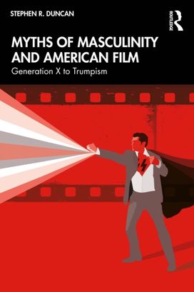 Myths of Masculinity and American Film Myths of Masculinity and American Film