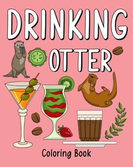 Drinking Otter Coloring Book Drinking Otter Coloring Book