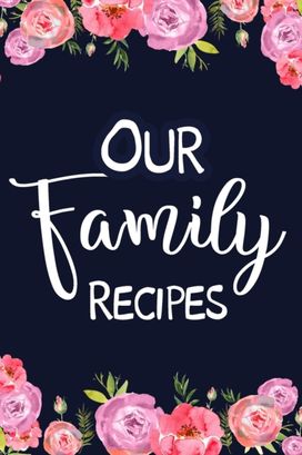 Our Family Recipes Our Family Recipes