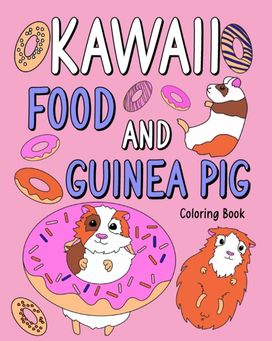 Kawaii Food and Guinea Pig Coloring Book Kawaii Food and Guinea Pig Coloring Book