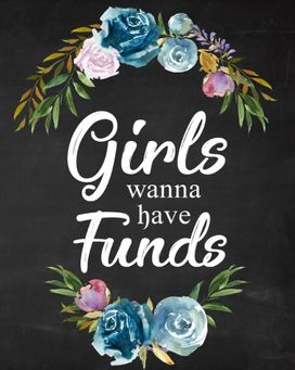 Girls Wanna have Funds