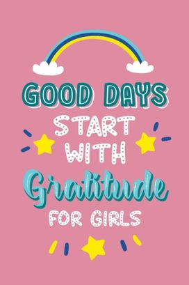 Good Days Start with Gratitude for Girls