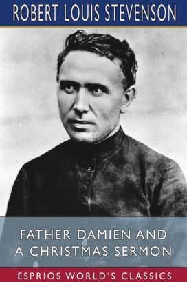 Father Damien and a Christmas Sermon (Esprios Classics) Father Damien and a Christmas Sermon (Esprios Classics)
