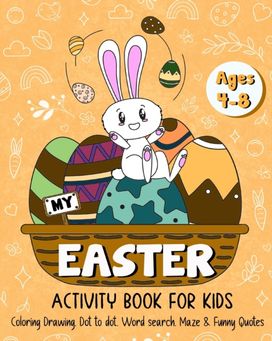 My Easter Activity Book for Kids Age 4-8 My Easter Activity Book for Kids Age 4-8