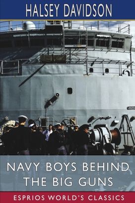 Navy Boys Behind the Big Guns (Esprios Classics) Navy Boys Behind the Big Guns (Esprios Classics)